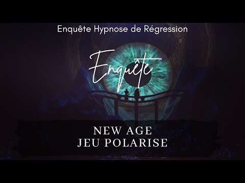 ✨121- LE NEW AGE & LE JEU POLARISÉ DE L'ASTRAL - Enquête Hypnose Ésotérique Spirituelle